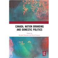 Canada, Nation Branding and Domestic Politics by Nimijean, Richard; Carment, David, 9780367143404