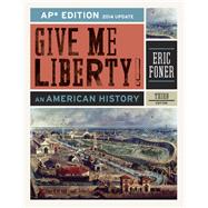 Give Me Liberty!: An American History (AP Third Edition 2014 Update) by FONER,ERIC, 9780393263404