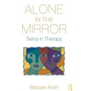 Alone in the Mirror: Twins in Therapy by Klein; Barbara, 9780415893404