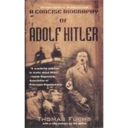 A Concise Biography of Adolf Hitler by Fuchs, Thomas, 9780425173404