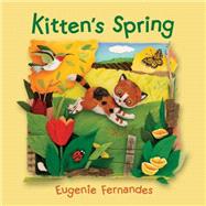 Kitten's Spring by Fernandes, Eugenie; Fernandes, Eugenie, 9781554533404
