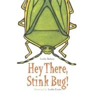Hey There, Stink Bug! by Bulion, Leslie; Evans, Leslie, 9781580893404