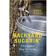 Backyard Sugarin' A Complete...,Mann, Rink; Farrell, Michael,9781581573404