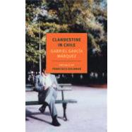 Clandestine in Chile The Adventures of Miguel Littin by Garca Mrquez, Gabriel; Goldman, Francisco; Zatz, Asa, 9781590173404