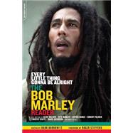 Every Little Thing Gonna Be Alright The Bob Marley Reader by Bordowitz, Hank, 9780306813405