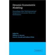Dynamic Econometric Modeling: Proceedings of the Third International Symposium in Economic Theory and Econometrics by Edited by William A. Barnett , Ernst R. Berndt , Halbert White, 9780521023405