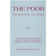 The Poor You Have With You Always by Keith-Lucas, Alan, 9780962363405