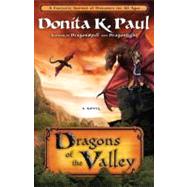 Dragons of the Valley A Novel by Paul, Donita K., 9781400073405