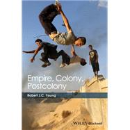 Empire, Colony, Postcolony by Young, Robert J. C., 9781405193405