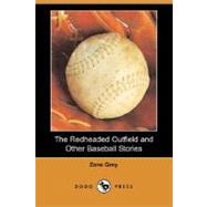 The Redheaded Outfield and Other Baseball Stories by Grey, Zane, 9781406563405