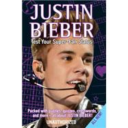 Justin Bieber Test Your Super-Fan Status: Packed With Puzzles, Quizzes, Crosswords, and More! by Strange, Jo, 9781438003405
