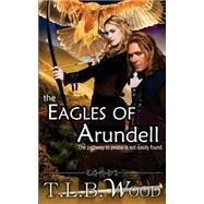 The Eagles of Arundell by Wood, T. L. B., 9781503103405