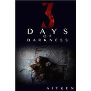 Three Days of Darnkess by Aitken, 9781505633405