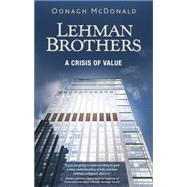 Lehman Brothers A crisis of value by McDonald, Oonagh, 9781784993405