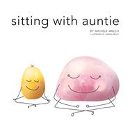 Sitting With Auntie by Welch, Michele; Welch, Jazmin, 9781982203405
