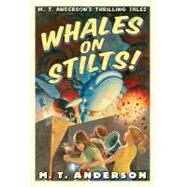 Whales on Stilts! by Anderson, M. T., 9780152053406