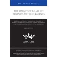 The Impact of Bilski on Business Method Patents 2011: Leading Lawyers on Navigating Changes in Patent Eligibility, Counseling Clients Post-bilski, and Understanding Recent Uspto Guidelines by , 9780314273406
