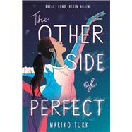 The Other Side of Perfect by Turk, Mariko, 9780316703406