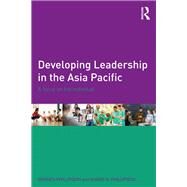 Developing Leadership in the Asia Pacific: A focus on the individual by Phillipson; Sivanes, 9780415633406