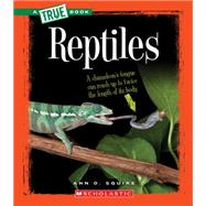 Reptiles (A True Book: Animal Kingdom) by Squire, Ann O., 9780531223406