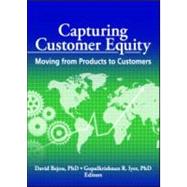 Capturing Customer Equity: Moving from Products to Customers by Bejou; David, 9780789033406
