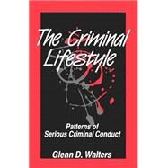 The Criminal Lifestyle; Patterns of Serious Criminal Conduct by Glenn D. Walters, 9780803953406