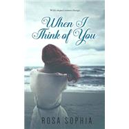 When I Think of You by Sophia, Rosa, 9781507533406