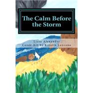 The Calm Before the Storm by Alexander, Lissa, 9781519103406