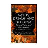 Myths, Dreams, and Religion: Eleven Visions of Connection by Campbell, Joseph, 9781567313406