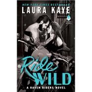 RIDE WILD                   MM by KAYE LAURA, 9780062403407