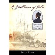 A Gentleman of Color The Life of James Forten by Winch, Julie, 9780195163407