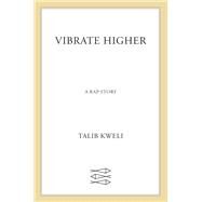 Vibrate Higher by Kweli, Talib, 9780374283407