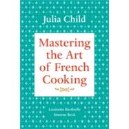 Mastering the Art of French Cooking, Volume I 50th Anniversary Edition: A Cookbook by Child, Julia; Bertholle, Louisette; Beck, Simone, 9780375413407