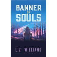 Banner of Souls by Williams, Liz, 9780486843407