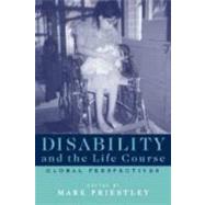 Disability and the Life Course: Global Perspectives by Edited by Mark Priestley, 9780521793407