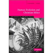 Human Evolution and Christian Ethics by Stephen J. Pope, 9780521863407