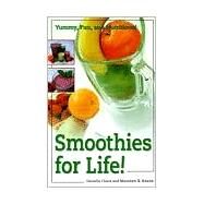 Smoothies for Life! Yummy, Fun, and Nutritious! by Chace, Daniella; Keane, Maureen B., 9780761513407