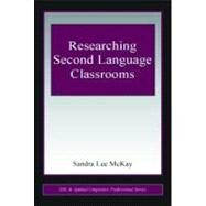 Researching Second Language Classrooms by Lee Mckay; Sandra, 9780805853407