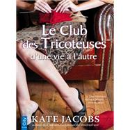 Le club des tricoteuses : d'une vie  l'autre by Kate Jacobs, 9782824603407