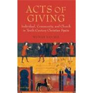 Acts of Giving Individual, Community, and Church in Tenth-Century Christian Spain by Davies, Wendy, 9780199283408