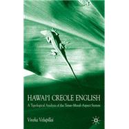 Hawai'i Creole English : A Typological Analysis of the Tense-Mood-Aspect System by Velupillai, Viveka, 9780333993408