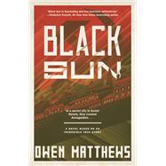 Black Sun A Novel by MATTHEWS, OWEN, 9780385543408