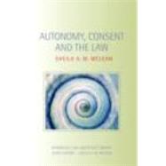 Autonomy, Consent and the Law by A.M. McLean; Sheila, 9780415473408