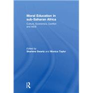 Moral Education in sub-Saharan Africa: Culture, Economics, Conflict and AIDS by Swartz; Sharlene, 9780415613408