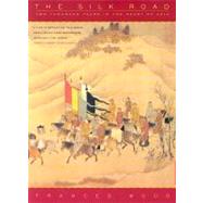 The Silk Road: Two Thousand Years in the Heart of Asia by Wood, Frances, 9780520243408