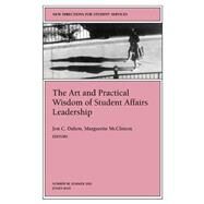 The Art and Practical Wisdom of Student Affairs Leadership New Directions for Student Services, Number 98 by Dalton, Jon C.; McClinton, Marguerite, 9780787963408