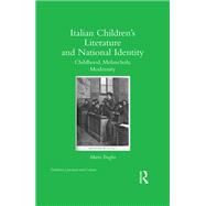 Italian Childrens Literature and National Identity: Childhood, Melancholy, Modernity by Truglio; Maria, 9781138243408