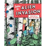 Intro to Alien Invasion by King, Owen; Poirier, Mark Jude; Ahn, Nancy, 9781476763408