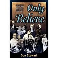 Only Believe: An Eyewitness Account of the Great Healing Revivals of the 20th Century by Stewart, Don Douglas, 9781560433408