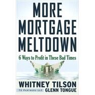 More Mortgage Meltdown 6 Ways to Profit in These Bad Times by Tilson, Whitney; Tongue, Glenn, 9780470503409